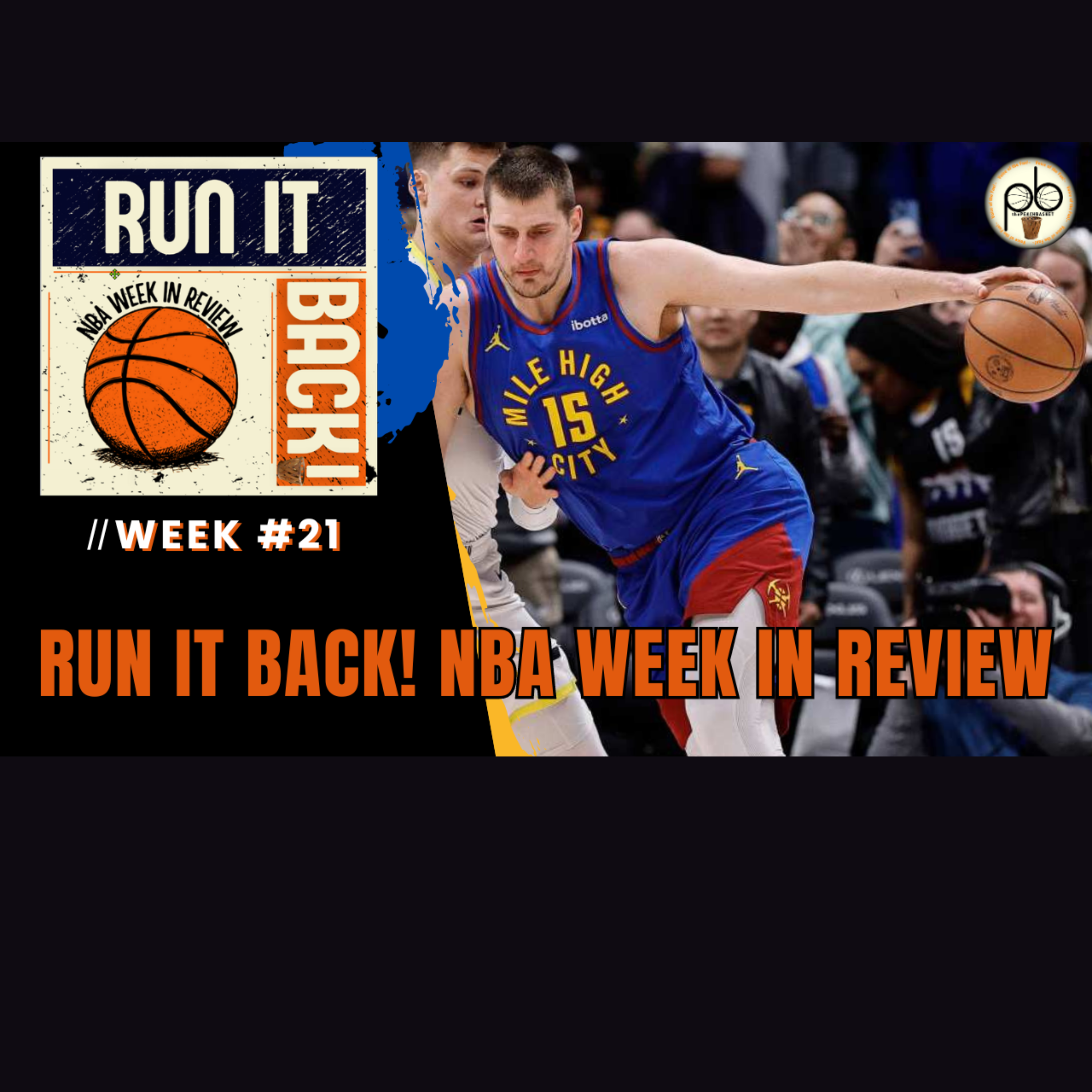 Run it Back! NBA Week in Review - Week #21 episode artwork